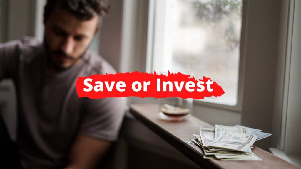 Should I Save Money Or Invest It?